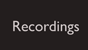 RECORDINGS